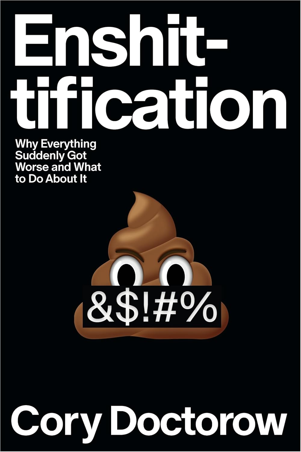 Cover of Enshittification: Why Everything Suddenly Got Worse and What to Do About It